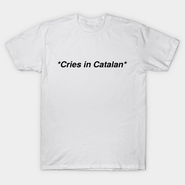 Cries in catalan T-Shirt by Enko